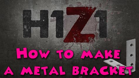 how to make metal brackets h1z1|H1Z1 .